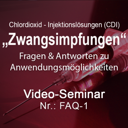 Video-Seminar – “Chlordioxid-Injektionslösungen (CDSI) & Zwangsimpfungen” Anwendungsmöglichkeiten