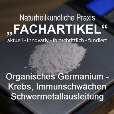 Fachartikel – Organisches Germanium – bei Krebs, Immunschwächen und zur Schwermetallausleitung